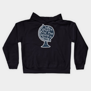 Life is short and the world is wide Kids Hoodie